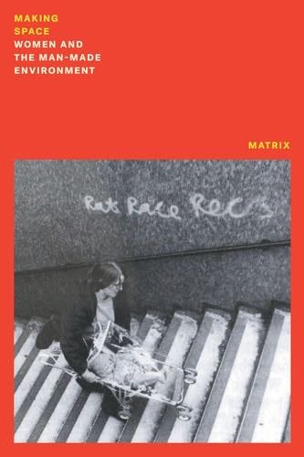Making Space: Women and the Manmade Environment - Matrix · 2022