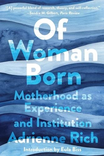 Of Woman Born: Motherhood as Experience and Institution - Adrienne Rich · 2021