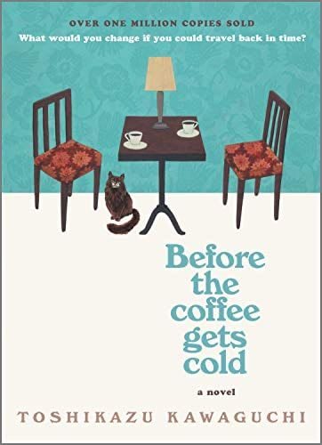 Before the Coffee Gets Cold - Toshikazu Kawaguchi · 2020