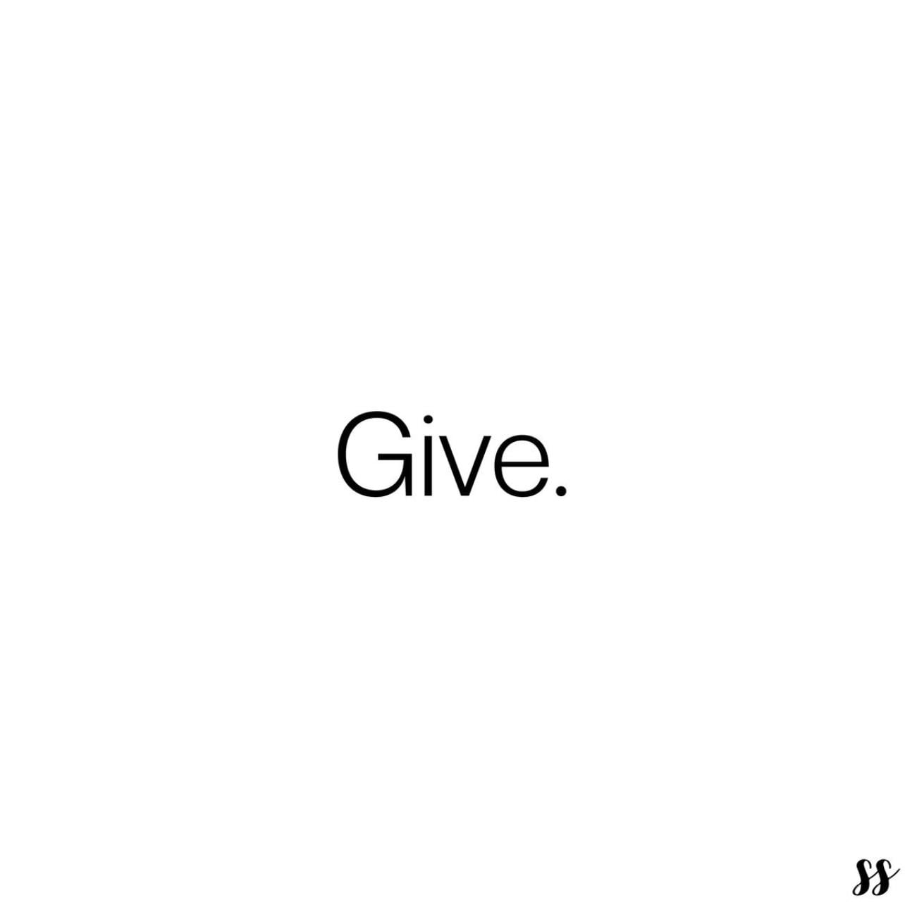 Give - Someone who gives, someone’s generous. Because if he is generous with his money, he is generous with everything! His love, his attention, his time, his care, his forgiveness, his kindness, and everything. Someone who gives and doesn’t take only!