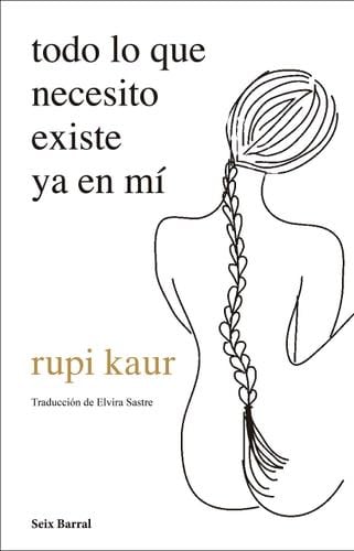 todo lo que necesito existe ya en mí - rupi kaur · 2021