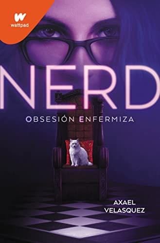 Nerd - Libro 1: Obsesión enfermiza - Axael Velasquez · 2022