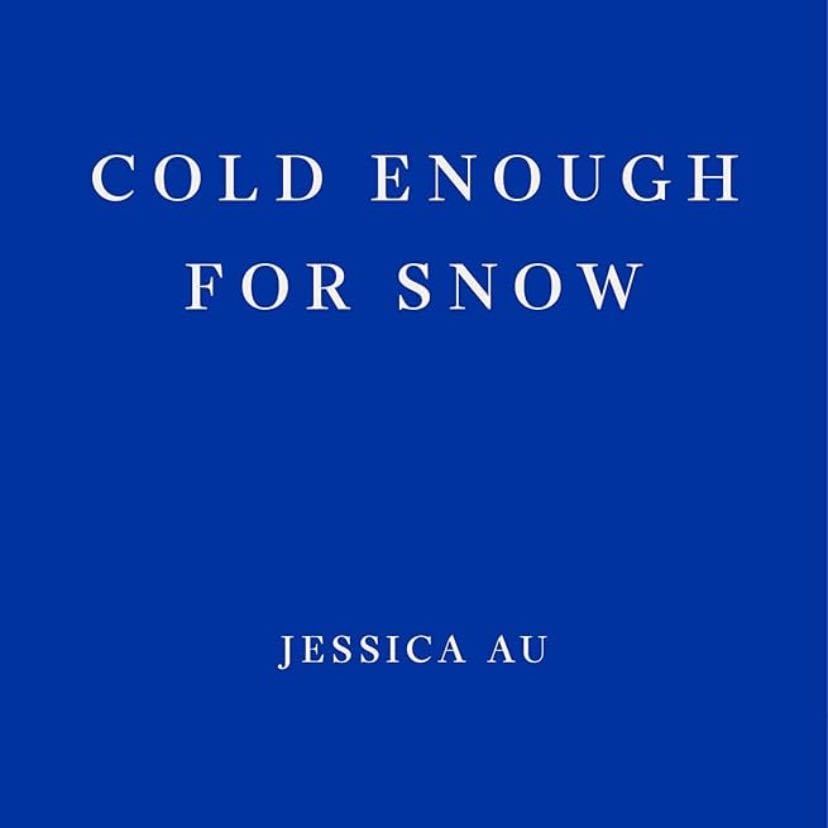 Cold Enough for Snow - Jessica Au · 2022