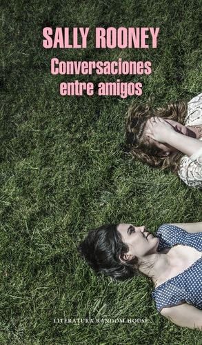 Conversaciones entre amigos / Conversations with Friends (Spanish Edition) - Sally Rooney · 2018