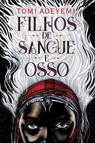 Filhos de Sangue e Osso (Portuguese Edition) - TOMI ADEYEMI · 2018