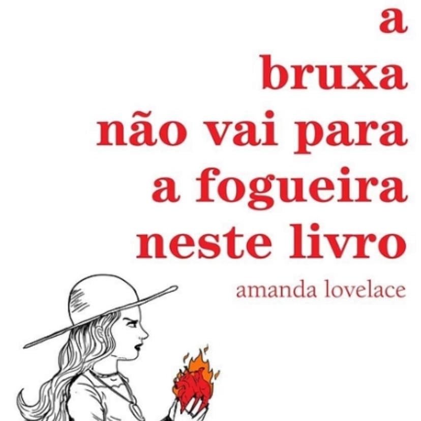 A Bruxa nao Vai Para a Fogueira Neste Livro (Em Portugues do Brasil) - Amanda Lovelace · 2018