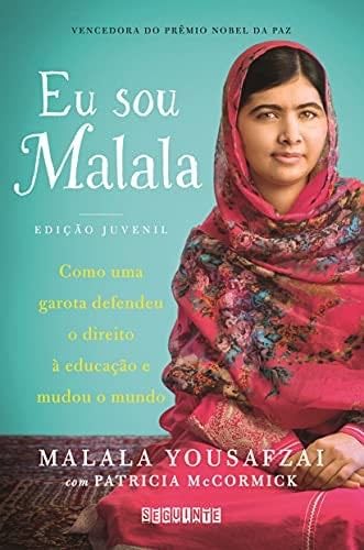 Eu Sou Malala: Como Uma Garota Defendeu o Direito Ë Educacao e Mudou o Mundo - Edicao Juvenil - Malala Yousafzai · 2015