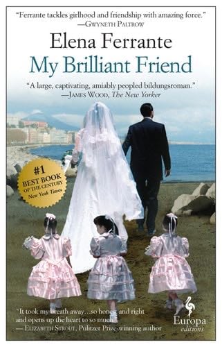 My Brilliant Friend (Neapolitan Novels Book 1) - Elena Ferrante · 2012