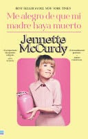 Me Alegro de Que Mi Madre Haya Muerto - Jennette McCurdy · 2023