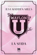 Waylon University. La sfida - Ilsa Madden-Mills · 2024