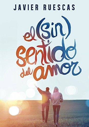 El (sin)sentido del amor - Javier Ruescas · 2015