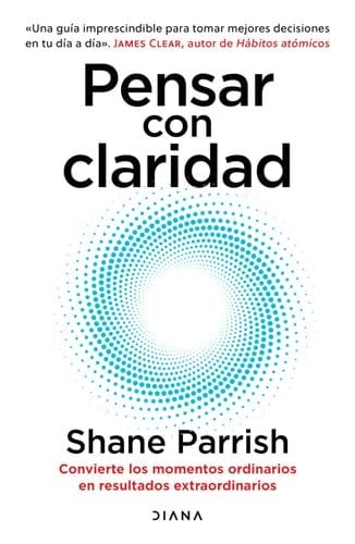 Pensar Con Claridad - Shane Parrish · 2024