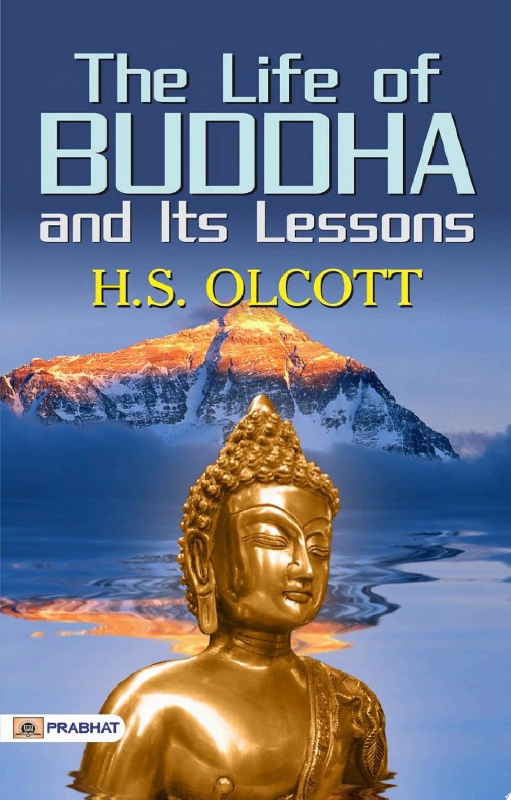 The Life of Buddha and Its Lessons - H.S. Olcott · 2006