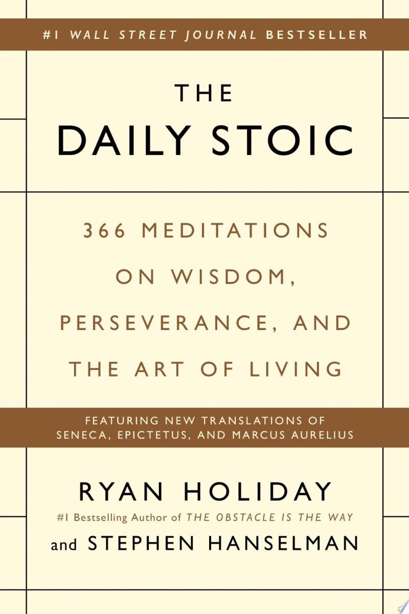 The Daily Stoic - Ryan Holiday, Stephen Hanselman · 2016