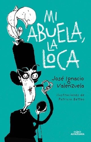 Mi abuela la loca / My Crazy Grandma (Spanish Edition) - Jose Ignacio Valenzuela · 2022