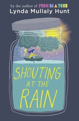 Shouting At the Rain - Lynda Mullaly Hunt · 2019
