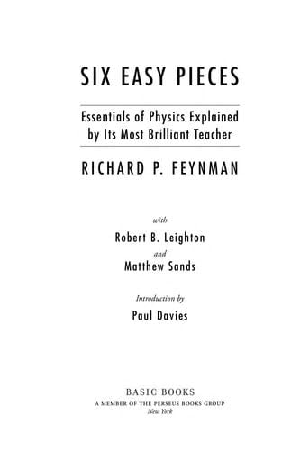Six Easy Pieces: Essentials of Physics Explained by Its Most Brilliant Teacher - Richard P. Feynman · 2011