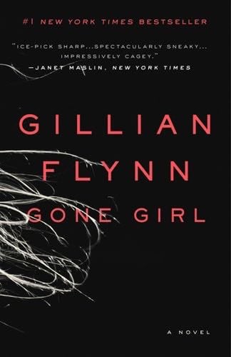Gone Girl: A Novel - Gillian Flynn · 2012