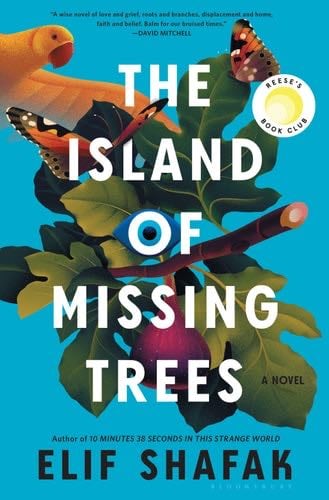 The Island of Missing Trees: A Novel - Elif Shafak · 2021