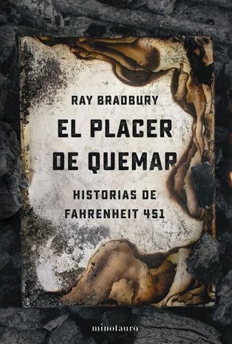 El placer de quemar: Historias de Fahrenheit 451 - Ray Bradbury · 2021
