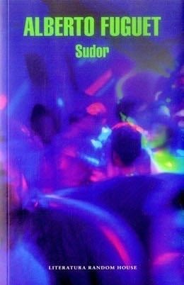 Sudor - Alberto Fuguet · 2012