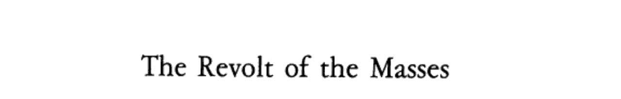 The Revolt of the Masses - José Ortega y Gasset · 1984