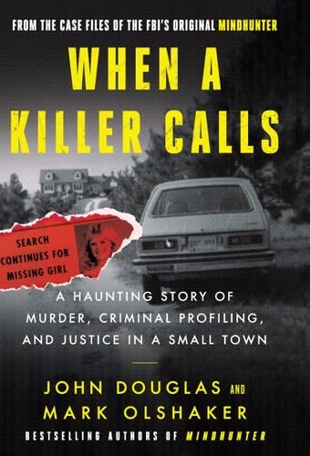 When a Killer Calls: A Haunting Story of Murder, Criminal Profiling, and Justice in a Small Town (Cases of the FBI's Original Mindhunter Book 2) - John E. Douglas, Mark Olshaker · 2022