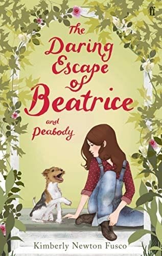 The Daring Escape of Beatrice and Peabody - Kimberly Newton Fusco · 2013