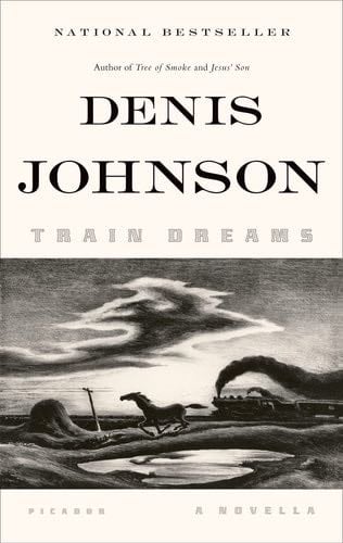 Train Dreams: A Novella - Denis Johnson · 2012