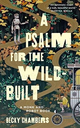 A Psalm for the Wild-Built (Monk & Robot Book 1) - Becky Chambers · 2021
