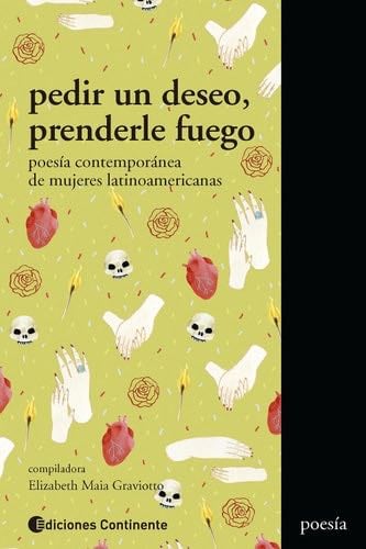Pedir un deseo, prenderle fuego: Poesía contemporánea de mujeres latinoamericanas (Spanish Edition) - Elizabeth Maia Graviotto · 2020