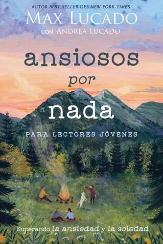 Ansiosos por nada (Edición para lectores jóvenes) - Max Lucado, Andrea Lucado · 2022