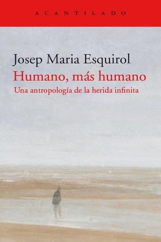 Humano, más humano - Josep Maria Esquirol · 2021