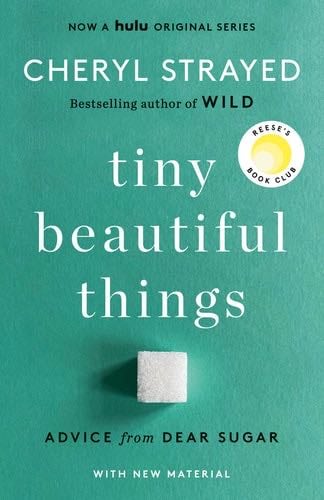 Tiny Beautiful Things (10th Anniversary Edition): Advice from Dear Sugar - Cheryl Strayed · 2022