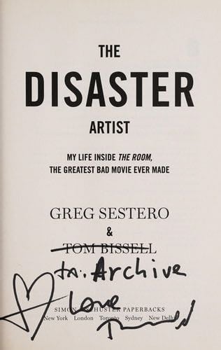 The Disaster Artist: My Life Inside The Room, the Greatest Bad Movie Ever Made - Greg Sestero · 2014