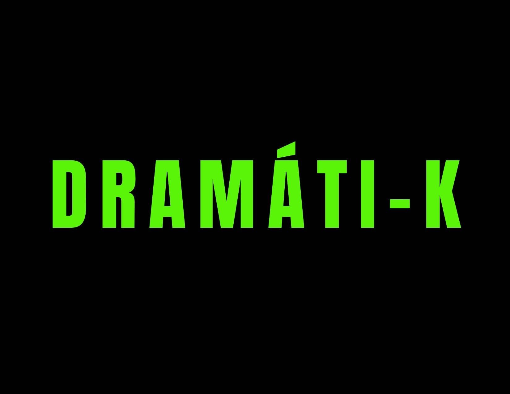 dramáti-k - DRAMÁTI-K