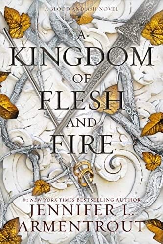 A Kingdom of Flesh and Fire (Blood and Ash Book 2) - Jennifer L. Armentrout · 2020