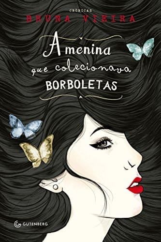 A menina que colecionava borboletas (Portuguese Edition) - Bruna Vieira · 2014