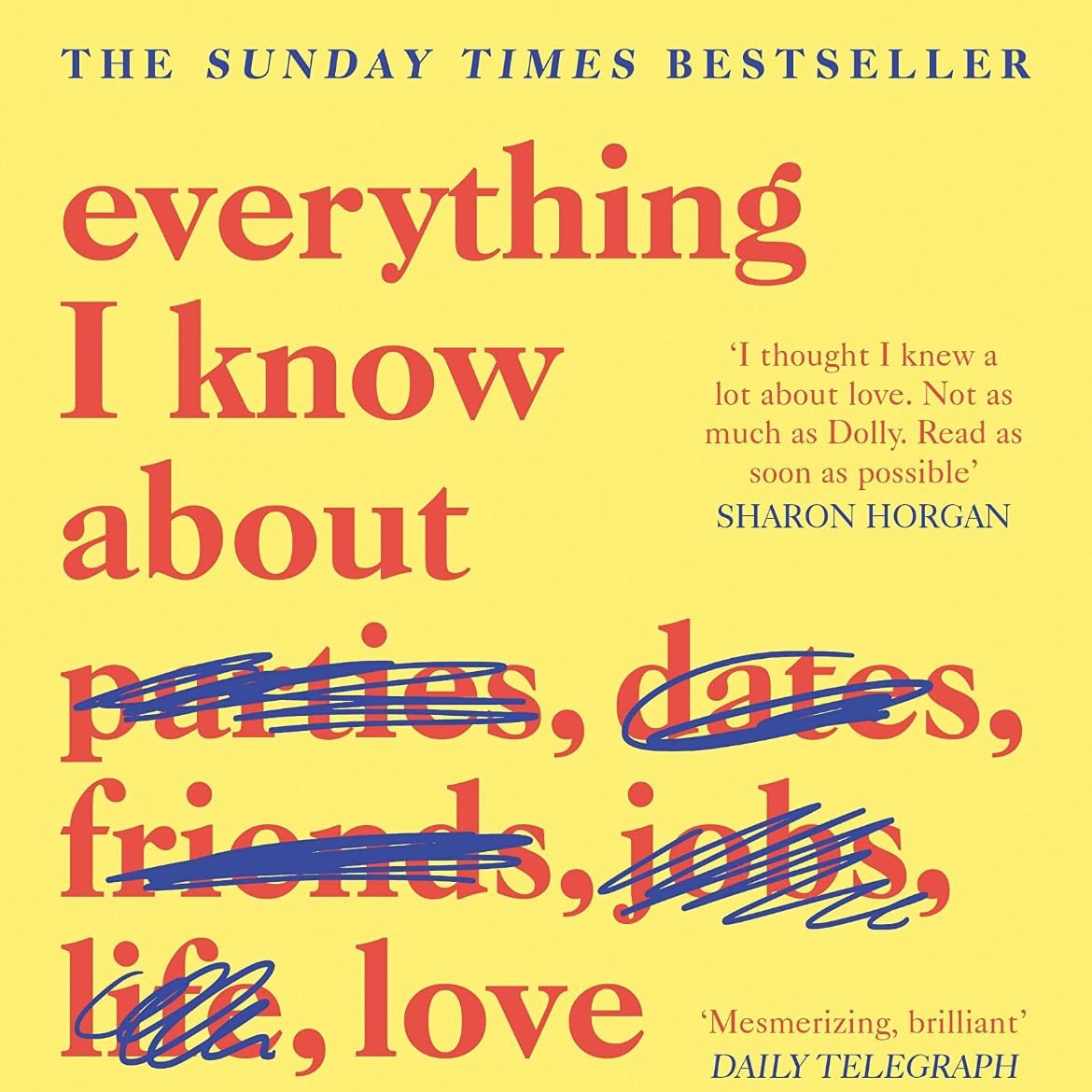 Everything I Know About Love: A Memoir - Dolly Alderton · 2021