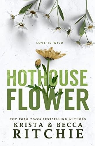Hothouse Flower (Addicted Series) - Krista Ritchie, Becca Ritchie · 2014