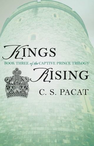 Kings Rising (The Captive Prince Trilogy Book 3) - C. S. Pacat · 2016