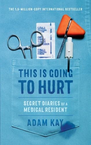 This Is Going to Hurt - Adam Kay · 2019