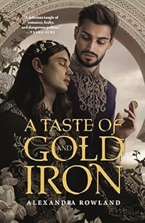 A Taste of Gold and Iron - Alexandra Rowland · 2022