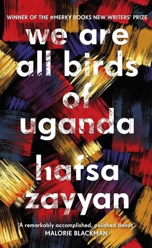 We Are All Birds Of Uganda - Hafsa Zayyan · 2021