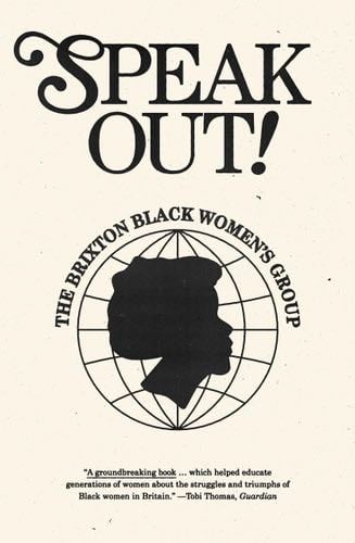 Speak Out!: The Brixton Black Women's Group - Brixton Black Women's Group · 2023