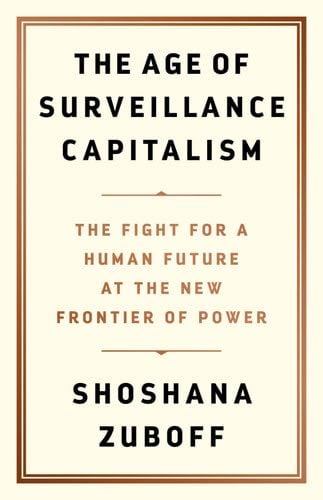 The Age of Surveillance Capitalism - Shoshana Zuboff · 2019