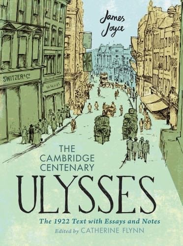 The Cambridge Centenary Ulysses: The 1922 Text with Essays and Notes - James Joyce, Catherine Flynn · 2022
