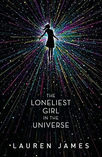 The Loneliest Girl in the Universe - Lauren James · 2017