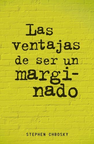 Las ventajas de ser un marginado - Stephen Chbosky · 2012