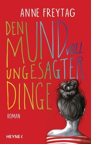 Den Mund voll ungesagter Dinge: Roman - Anne Freytag · 2021